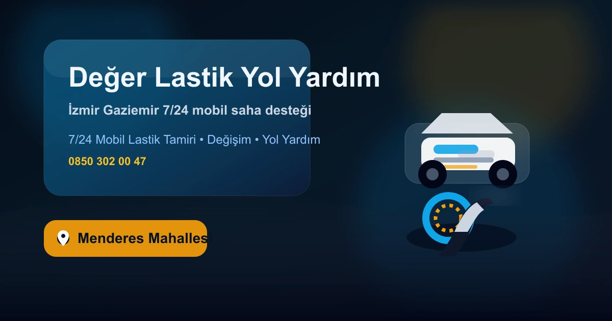 Menderes Mahallesi Değer Lastik Yol Yardım Servisi