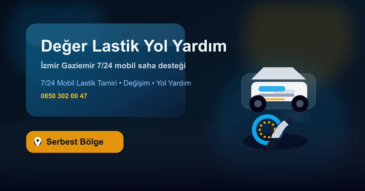 Serbest Bölge Mahallesi Değer Lastik Yol Yardım Servisi